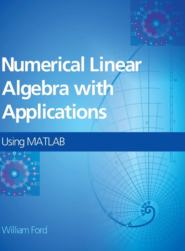 Numerical Linear Algebra with Applications: Using MATLAB and Octave