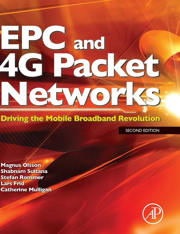 EPC and 4G Packet Networks: Driving the Mobile Broadband Revolution