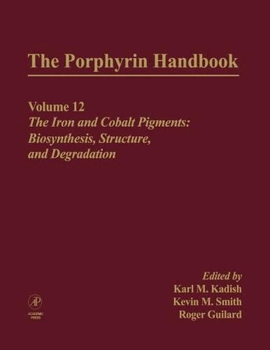 The Porphyrin Handbook, Volumes 11-20: The Iron And Cobalt Pigments: Biosynthesis, Structure And Degradation (V12)