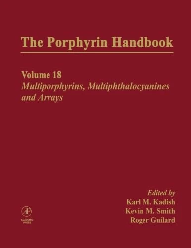 The Porphyrin Handbook, Volumes 11-20: Multporphyrins, Multiphthalocyanines And Arrays (V18)