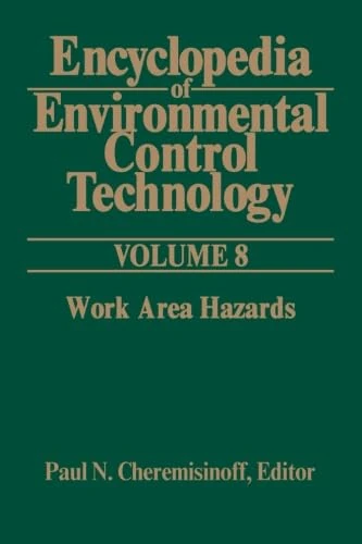 Encyclopedia Of Environmental Control Technology: Volume 8: Work Area Hazards