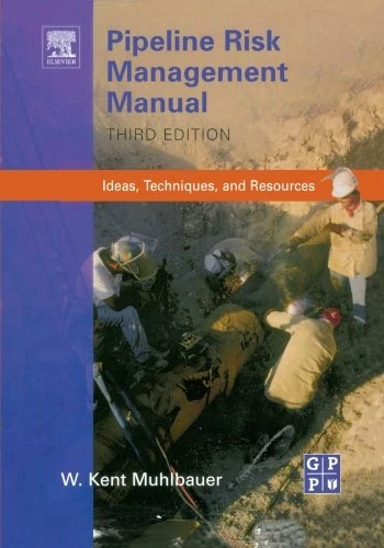 Pipeline Risk Management Manual: Ideas, Techniques, And Resources