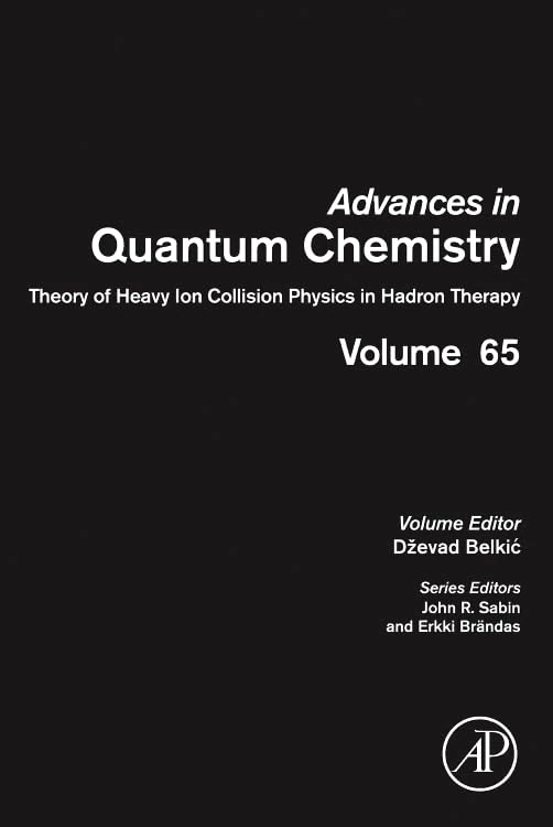 Theory of Heavy Ion Collision Physics in Hadron Therapy: 65 (Advances in Quantum Chemistry): Volume 65