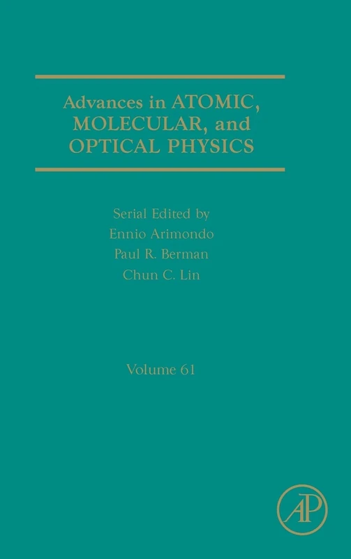 Advances in Atomic, Molecular, and Optical Physics: 61 (Advances in Atomic, Molecular, & Optical Physics)