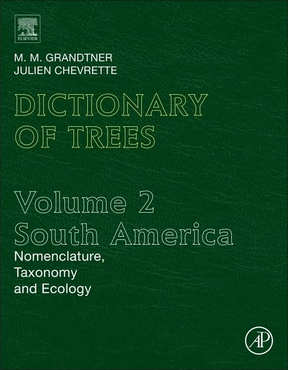 Dictionary of South American Trees: Nomenclature, Taxonomy and Ecology: 02 (Elsevier's Dictionary of Trees)
