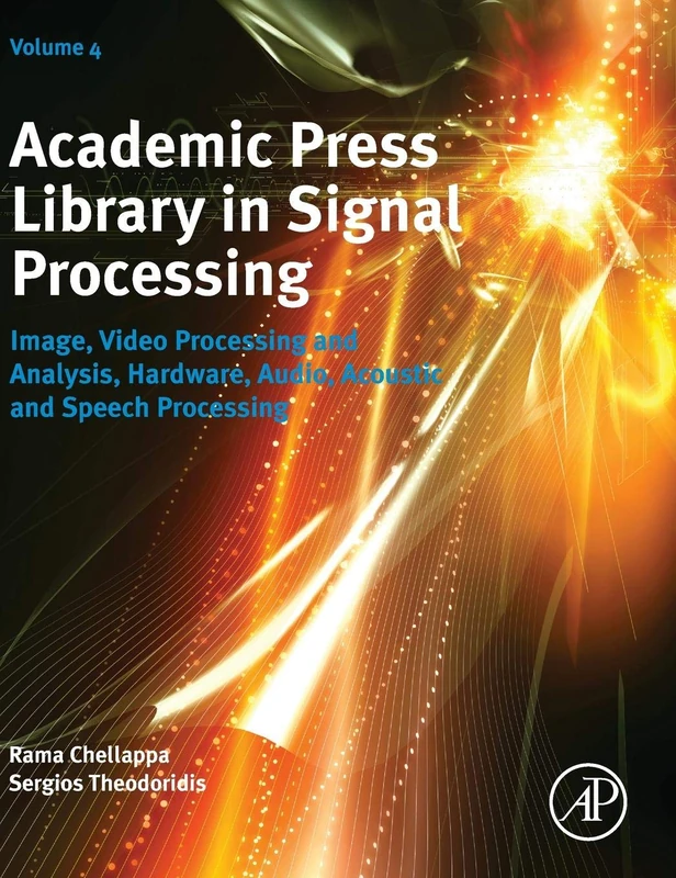 Academic Press' Library in Signal Processing: Image, Video and Biomedical Signal Processing, and Hardware Volume 4: Image, Video Processing and ... Audio, Acoustic and Speech Processing