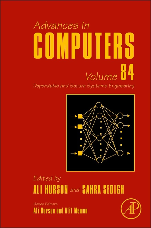 Advances in Computers: Dependable and Secure Systems Engineering: Volume 84 (Advances in Computers, Volume 84)