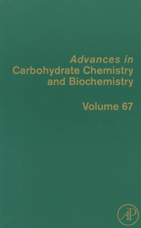Advances in Carbohydrate Chemistry and Biochemistry: 67 (Advances in Carbohydrate Chemistry & Biochemistry): Volume 67