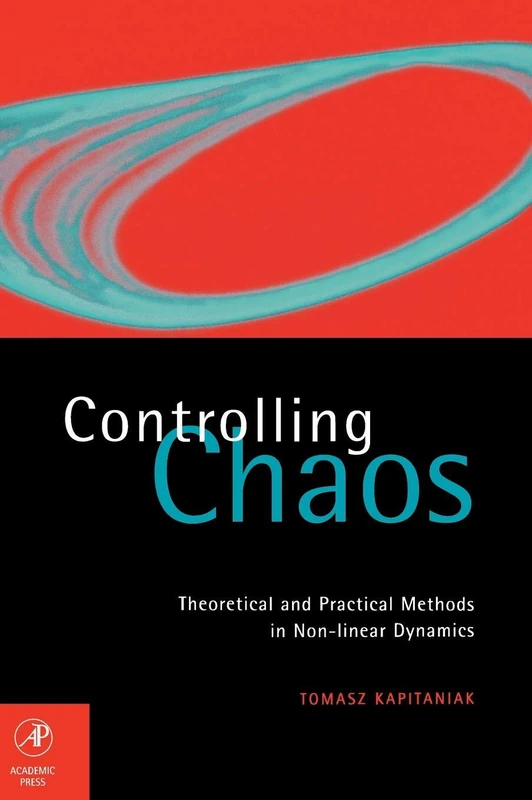 Controlling Chaos: Theoretical and Practical Methods in Non-linear Dynamics (International Geophysics Series; 63)