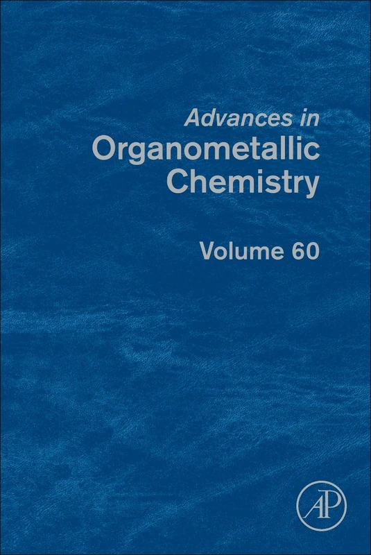 Academic Press Advances in Organometallic Chemistry: Volume 60