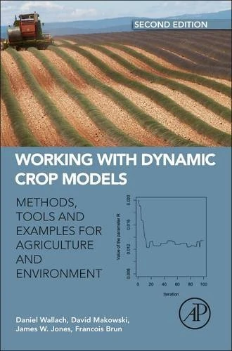 Working with Dynamic Crop Models: Methods, Tools and Examples for Agriculture and Environment