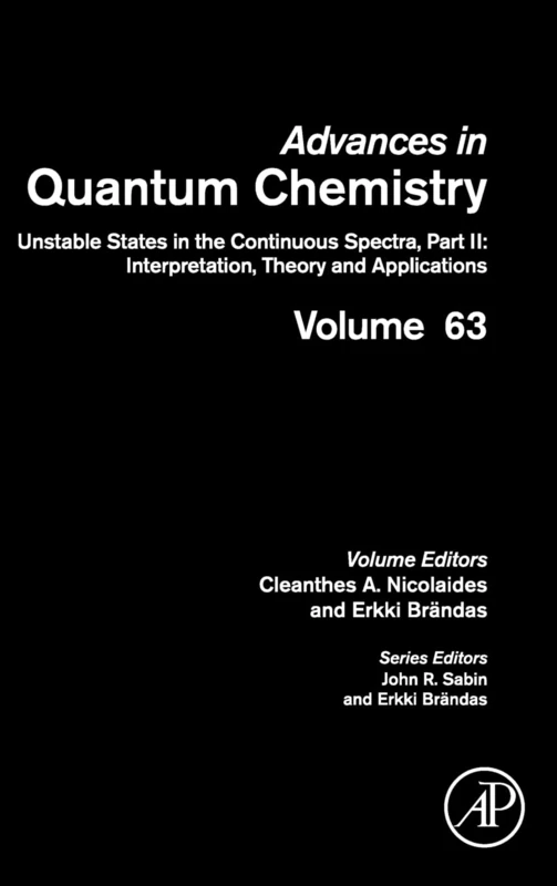 Unstable States in the Continuous Spectra (II: Interpretation, Theory and Applications): 63 (Advances in Quantum Chemistry): Volume 63