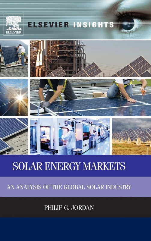 Solar Energy Markets: An Analysis of the Global Solar Industry (Elsevier Insights)