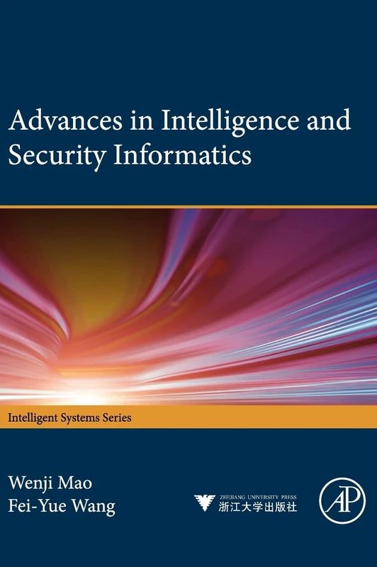 Advances in Intelligence and Security Informatics (Intelligent Systems)