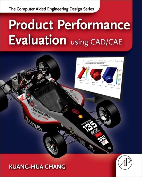 Product Performance Evaluation with CAD/CAE: The Computer Aided Engineering Design Series