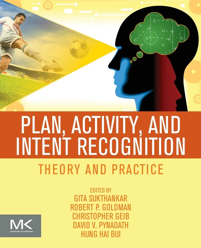 Plan, Activity, and Intent Recognition: Theory and Practice