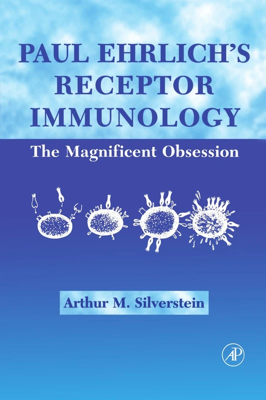 Paul Ehrlich's Receptor Immunology: The Magnificent Obsession