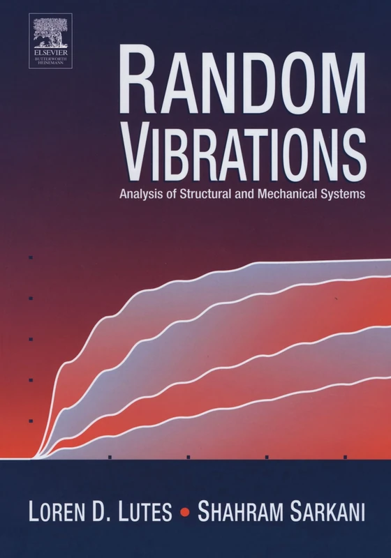 Random Vibrations: Analysis of Structural and Mechanical Systems