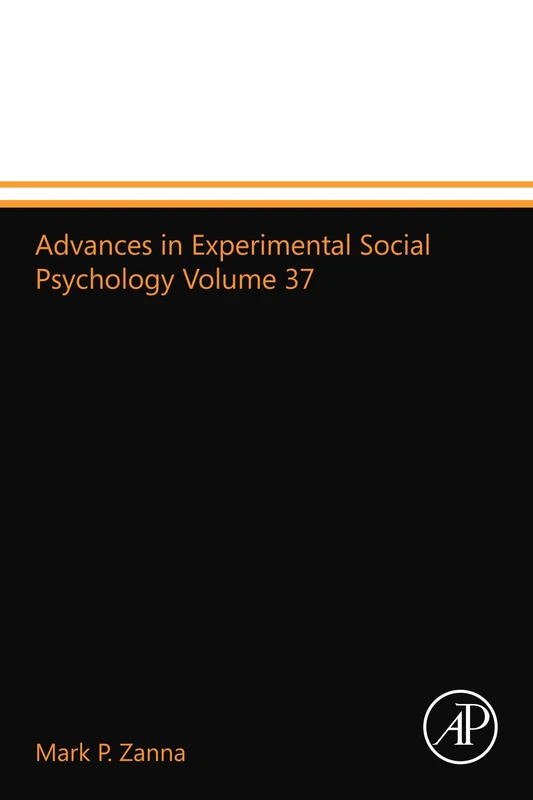 Advances in Experimental Social Psychology Volume 37