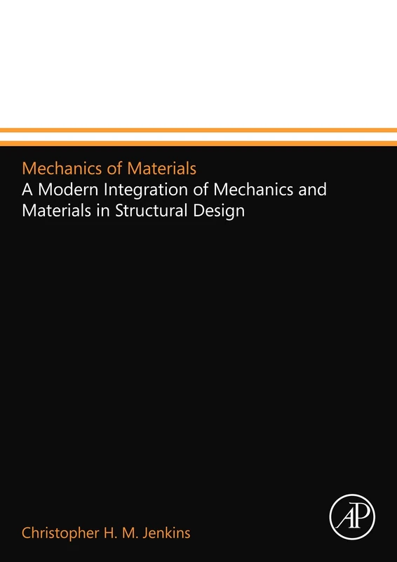 Mechanics of Materials: A Modern Integration of Mechanics and Materials in Structural Design