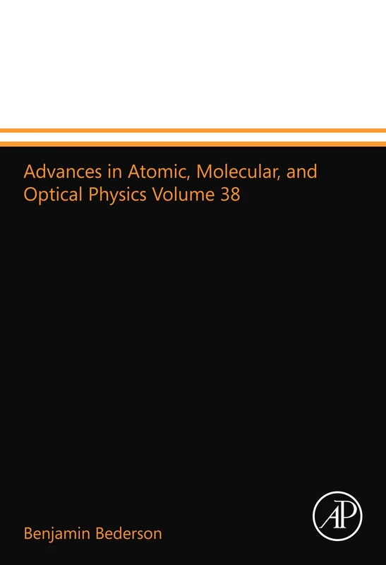 Advances in Atomic, Molecular, and Optical Physics Volume 38