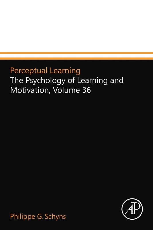 Perceptual Learning: The Psychology of Learning and Motivation, Volume 36