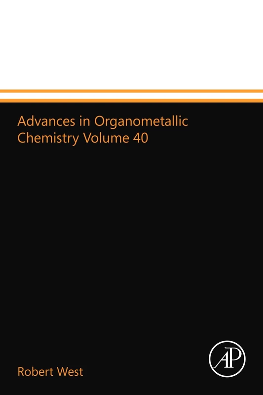Academic Press Advances in Organometallic Chemistry Volume 40