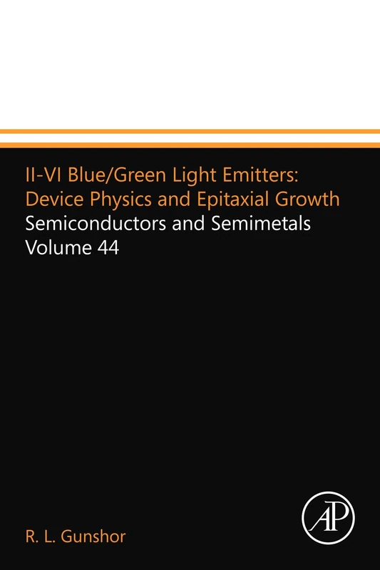 II-VI Blue/Green Light Emitters: Device Physics and Epitaxial Growth: Semiconductors and Semimetals Volume 44