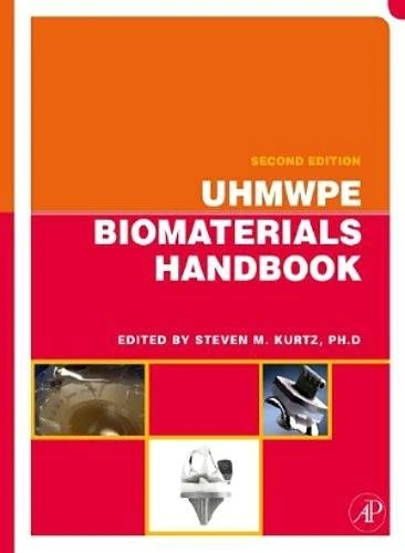 UHMWPE Biomaterials Handbook: Ultra High Molecular Weight Polyethylene in Total Joint Replacement and Medical Devices (Plastics Design Library)