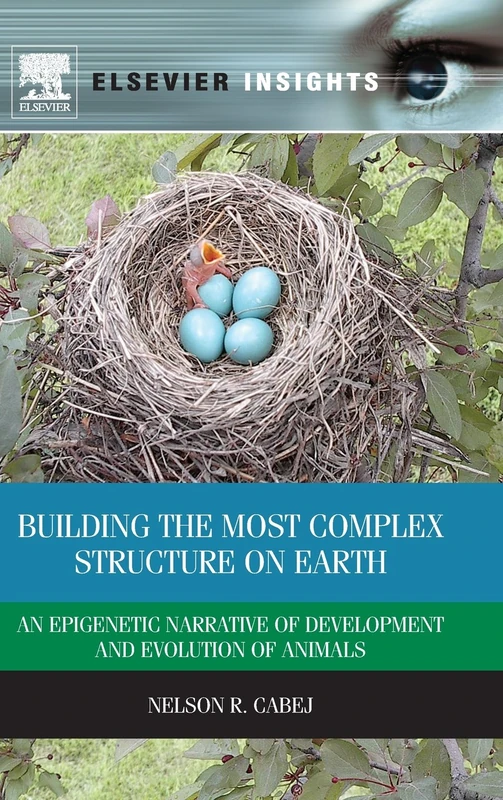 Building the Most Complex Structure on Earth: An Epigenetic Narrative of Development and Evolution of Animals (Elsevier Insights)