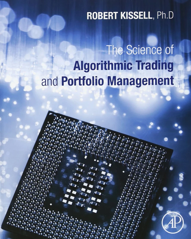 The Science of Algorithmic Trading and Portfolio Management: Applications Using Advanced Statistics, Optimization, and Machine Learning Techniques