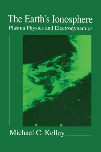 The Earth's Ionosphere: Plasma Physics and Electrodynamics (International Geophysics Series)