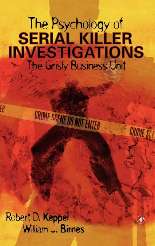 The Psychology of Serial Killer Investigations: The Grisly Business Unit