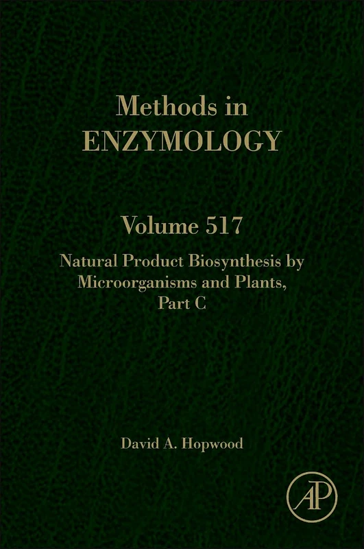 Natural Product Biosynthesis by Microorganisms and Plants Part C: 517 (Methods in Enzymology): Volume 517