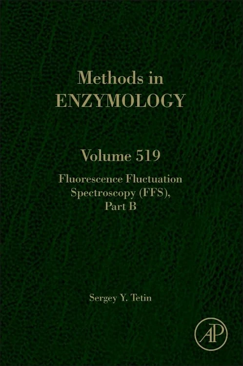 Fluorescence Fluctuation Spectroscopy (FFS) Part B: 519 (Methods in Enzymology): Volume 519