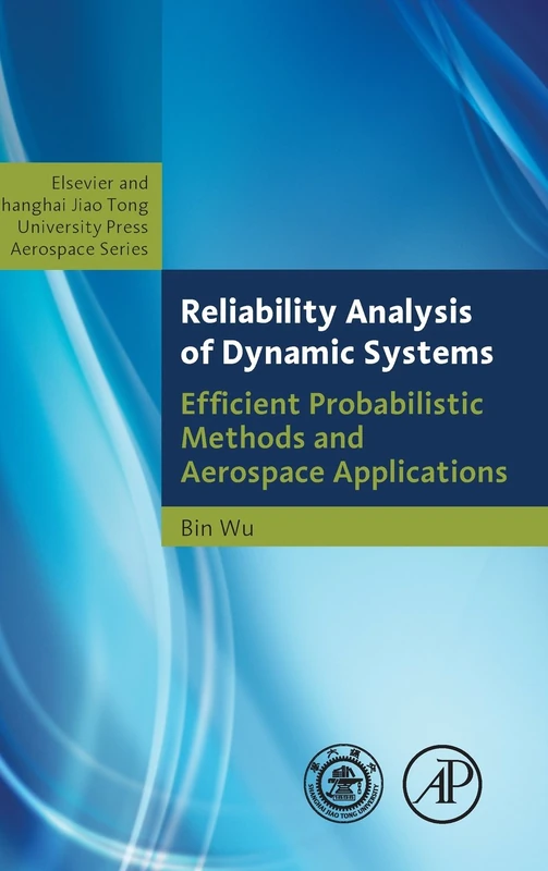 Reliability Analysis of Dynamic Systems: Efficient Probabilistic Methods and Aerospace Applications (Shanghai Jiao Tong University Press Aerospace)