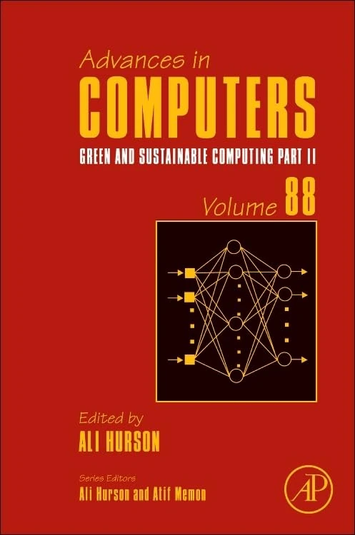 Green and Sustainable Computing: Part II (Volume 88) (Advances in Computers, Volume 88)