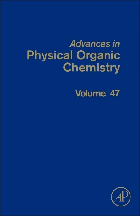 Advances in Physical Organic Chemistry (Volume 47)
