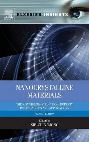 Nanocrystalline Materials: Their Synthesis-Structure-Property Relationships and Applications (Elsevier Insights)