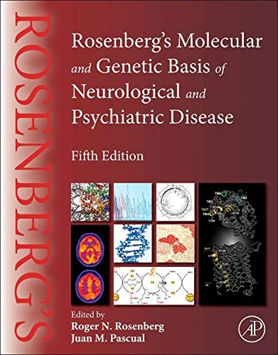 Rosenberg's Molecular and Genetic Basis of Neurological and Psychiatric Disease: Fifth Edition