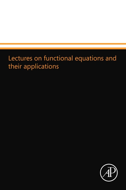 Lectures on functional equations and their applications