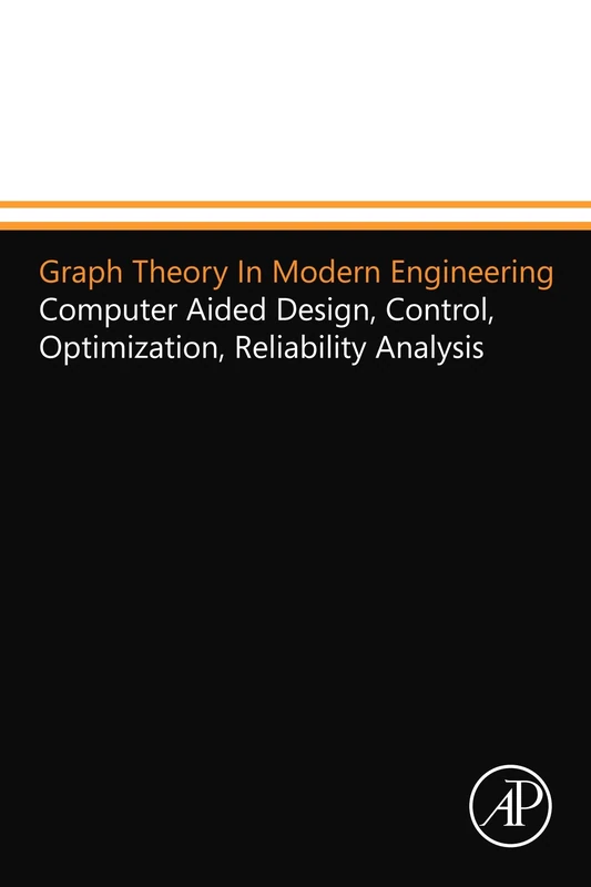Graph Theory In Modern Engineering: Computer Aided Design, Control, Optimization, Reliability Analysis
