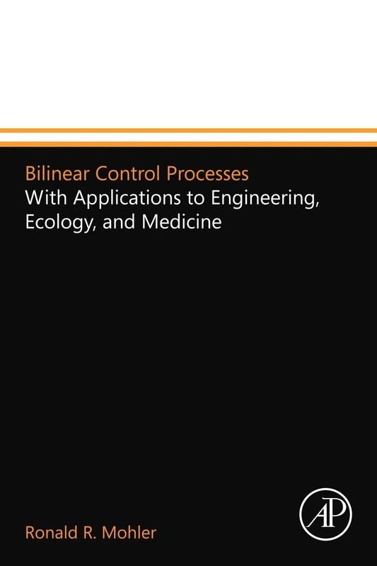 Bilinear Control Processes: With Applications to Engineering, Ecology, and Medicine