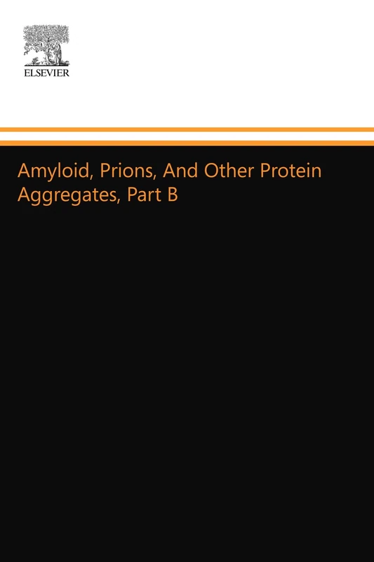 Amyloid, Prions, And Other Protein Aggregates, Part B: Volume 412