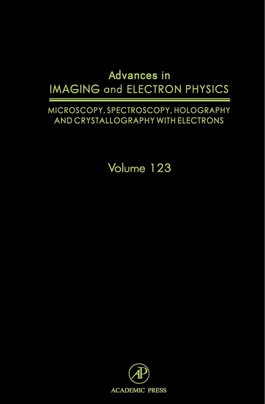 Advances in Imaging and Electron Physics, Volume 123: Microscopy, Spectroscopy, Holography and Crystallography with Electrons
