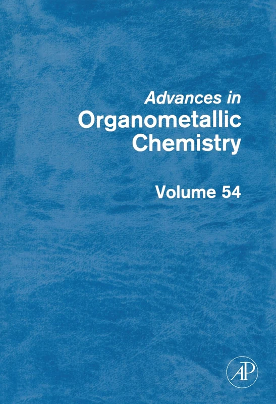Academic Press Advances in Organometallic Chemistry Volume 54