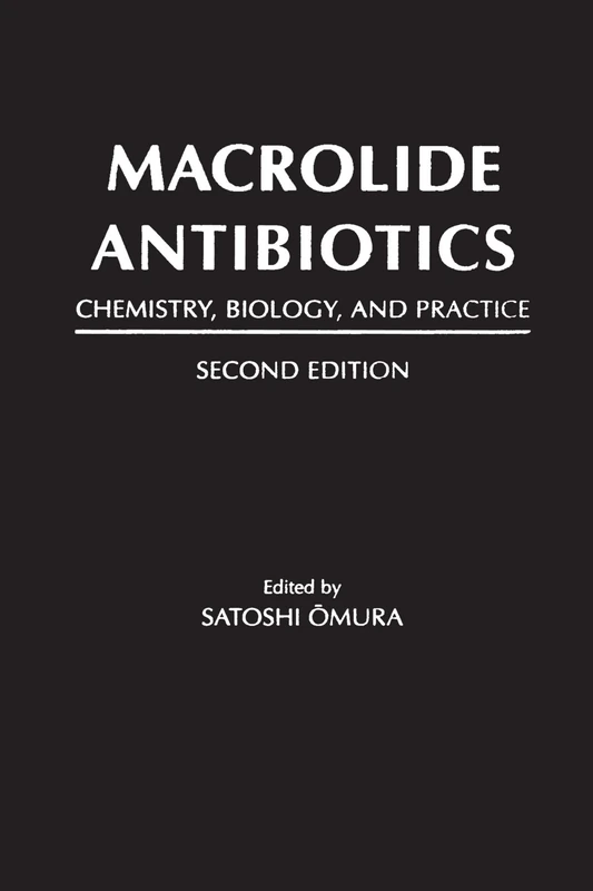 Macrolide Antibiotics, Second Edition: Chemistry, Biology, and Practice