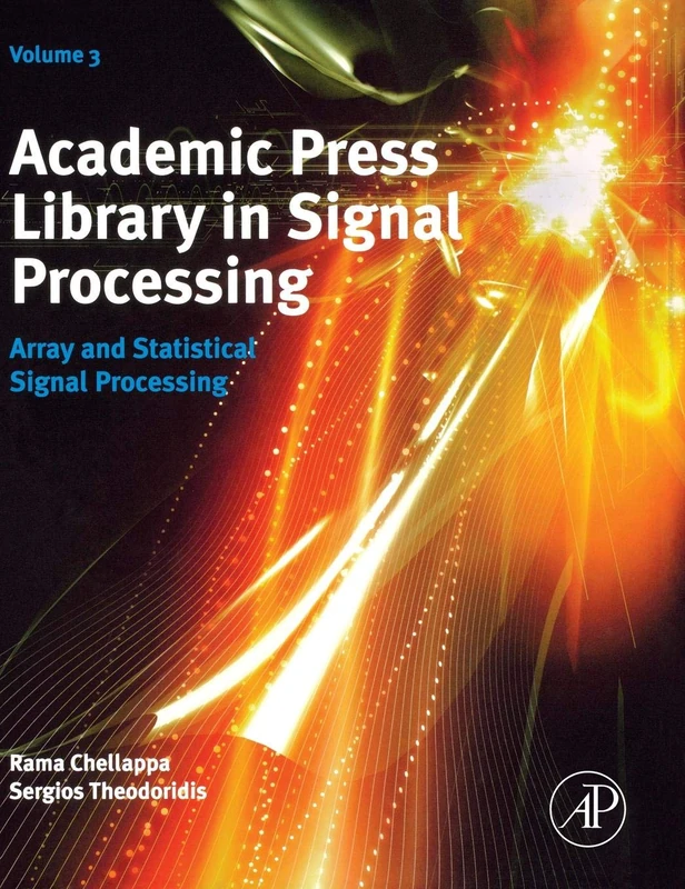 Academic Press Library in Signal Processing: Array and Statistical Signal Processing Volume 3
