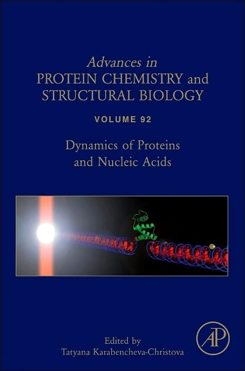 Dynamics of Proteins and Nucleic Acids (Volume 92) (Advances in Protein Chemistry and Structural Biology, Volume 92)