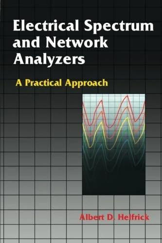 Electrical Spectrum & Network Analyzers: A Practical Approach